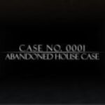 Case No.0001 : Abandoned house case
