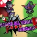 Smash all these F… animals Smash all these F… animals